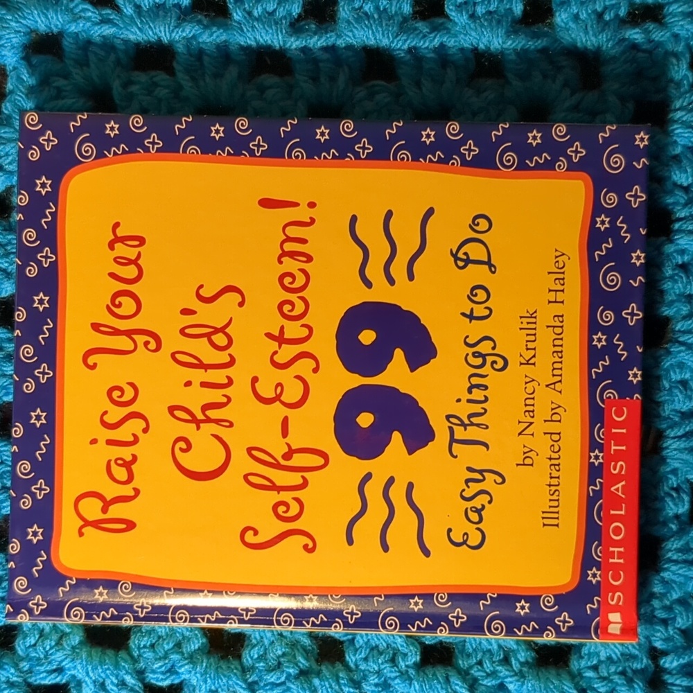Raise Your Child's Self-Esteem!: 99 Easy Things to Do Hardback Book